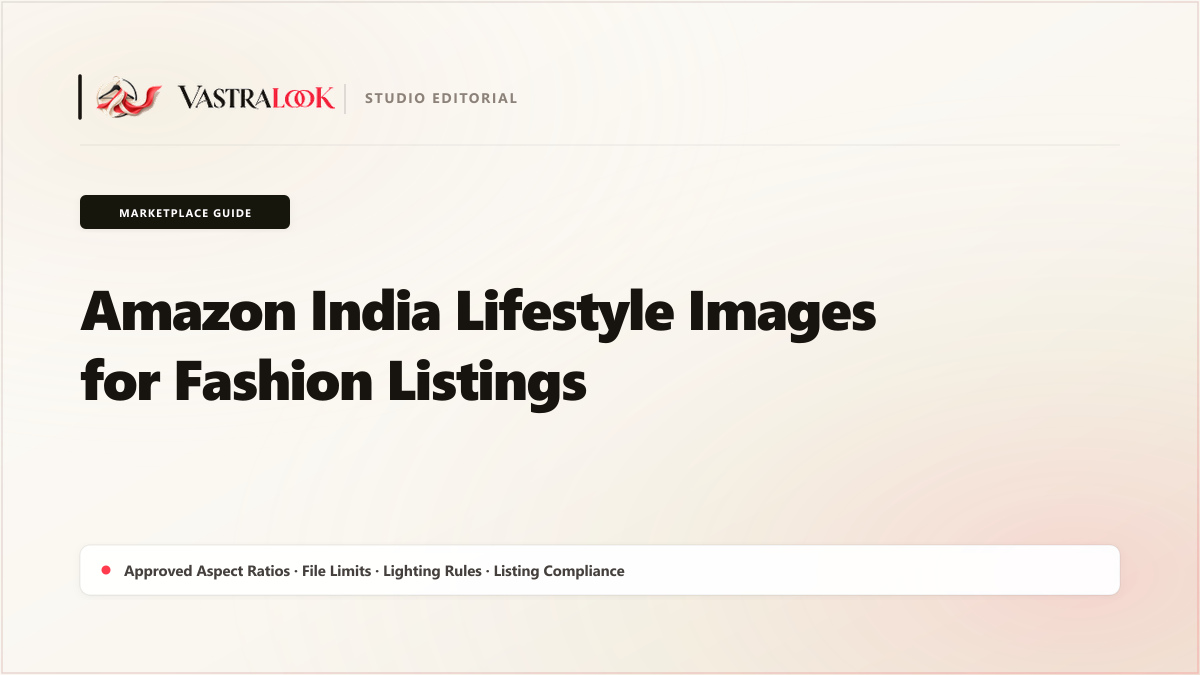 Amazon India Lifestyle Images for Fashion Listings (2026)