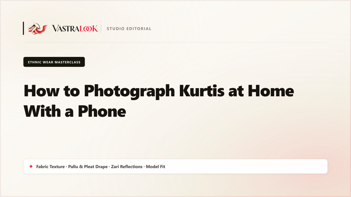 How to Photograph Kurtis at Home With a Phone