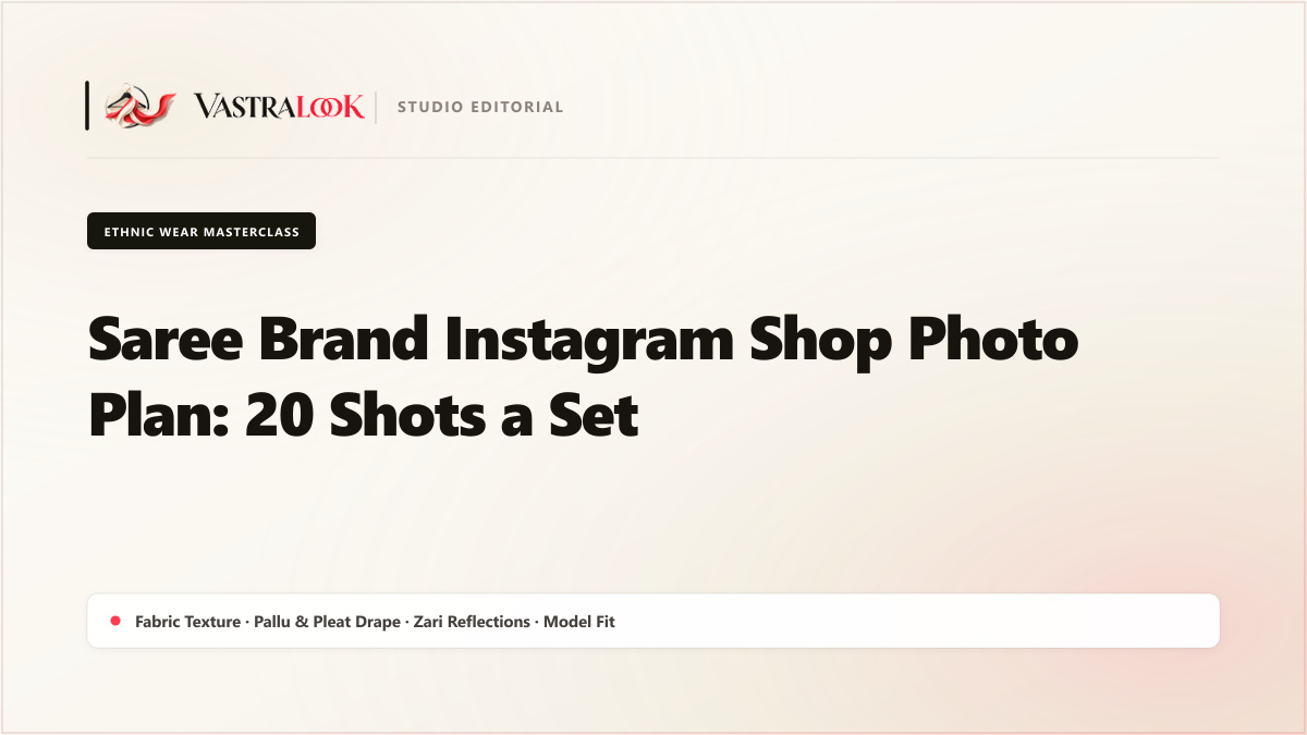Saree Brand Instagram Shop Photo Plan: 20 Shots a Set