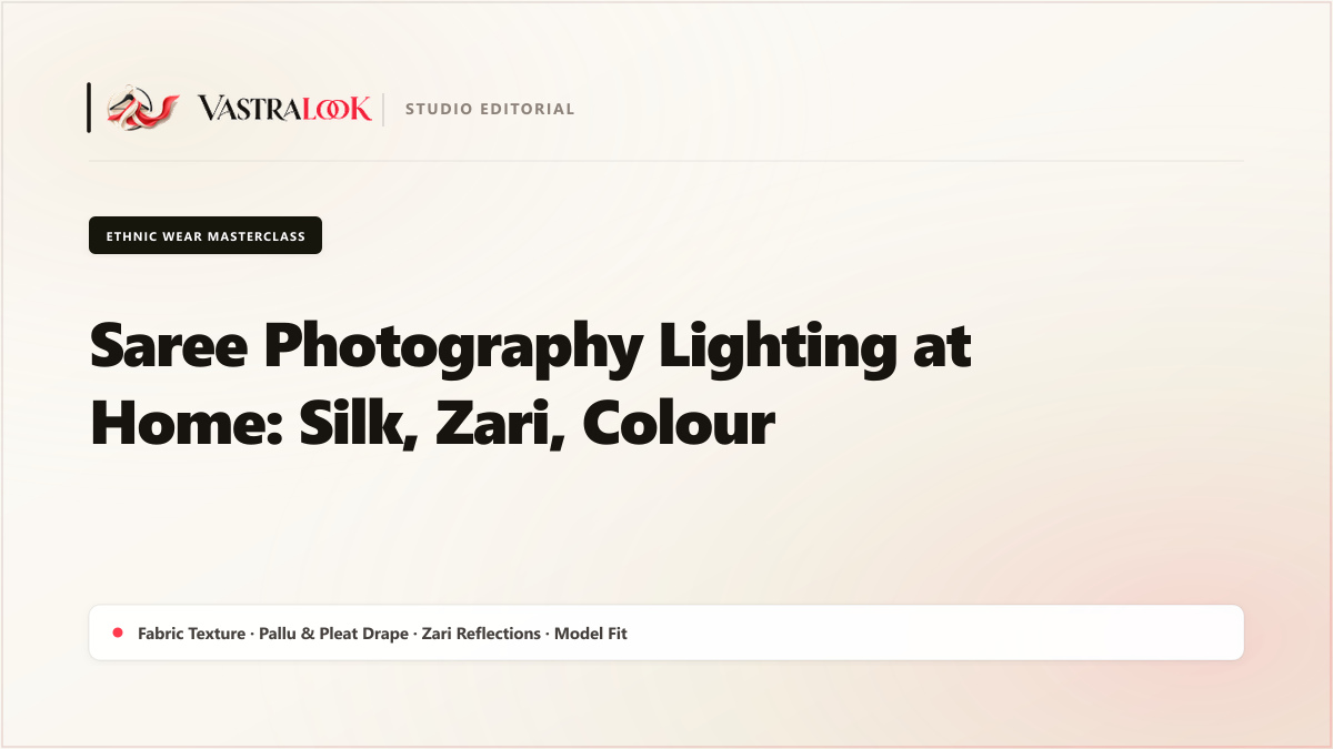Saree Photography Lighting at Home: Silk, Zari, Colour